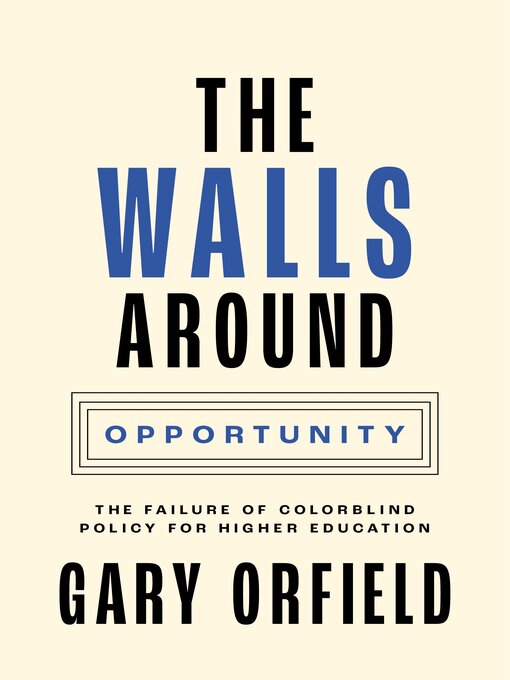 Title details for The Walls Around Opportunity by Gary Orfield - Available